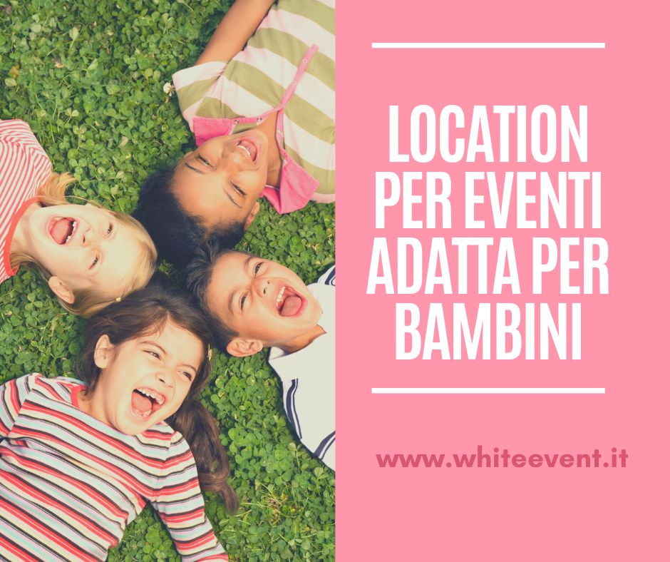 Location per eventi adatta per bambini